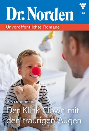 Der Klinik-Clown mit den traurigen Augen - Dr Norden – Unveröffentlichte Romane 34 – Arztroman - cover