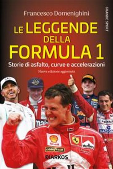 Le leggende della Formula 1 - Storie di asfalto curve e accelerazioni - cover