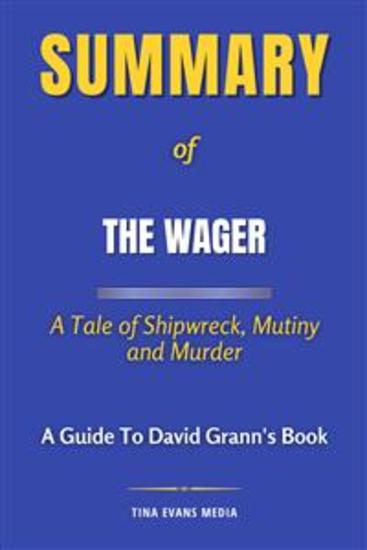 Summary of The Wager - A Tale of Shipwreck Mutiny and Murder | A Guide To David Grann's Book - cover