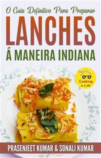 O Guia Definitivo Para Preparar Lanches Á Maneira Indiana - cover