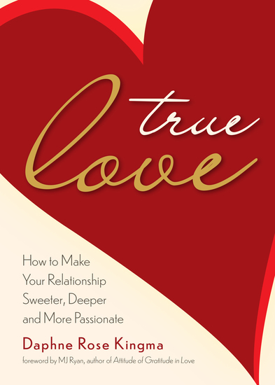 True Love - How to Make Your Relationship Sweeter Deeper and More Passionate - cover