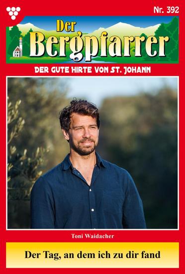Der Tag an dem ich zu dir fand - Der Bergpfarrer 392 – Heimatroman - cover