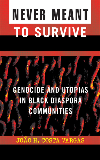 Never Meant to Survive - Genocide and Utopias in Black Diaspora Communities - cover