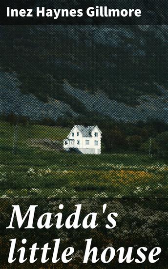 Maida's little house - A Whimsical Tale of Childhood Friendship and Adventure - cover