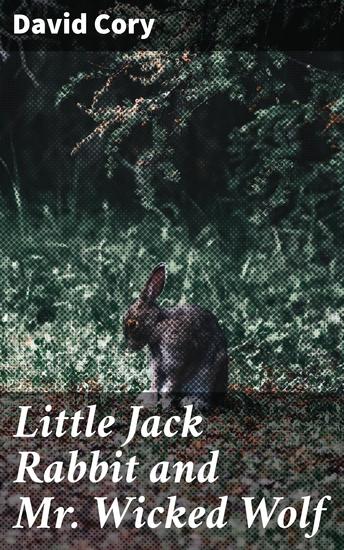 Little Jack Rabbit and Mr Wicked Wolf - Magical Forest Tales of Friendship and Bravery - cover