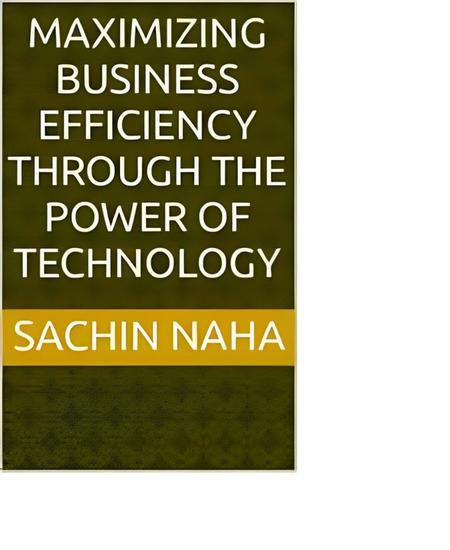 Maximizing Business Efficiency Through the Power of Technology - cover