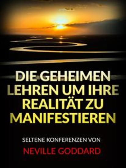 Die Geheimen Lehren um ihre Realität zu Manifestieren (Übersetzt) - Seltene Konferenzen von Neville Goddard - cover