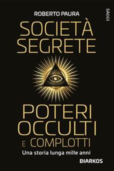 Società segrete poteri occulti e complotti - Una storia lunga mille anni - cover