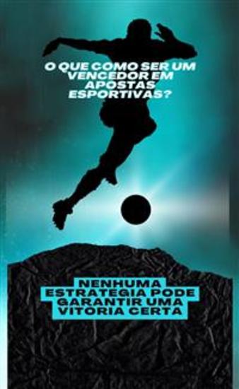 o que Como ser um vencedor em Apostas esportivas? - Nenhuma estratégia pode garantir uma vitória certa - cover
