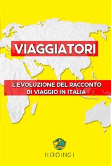 Viaggiatori - L'evoluzione del racconto di viaggio in Italia - cover