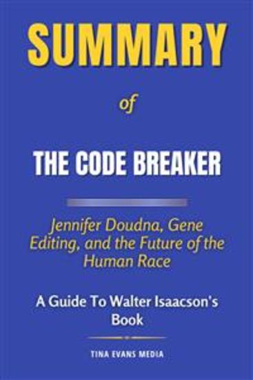 Summary of The Code Breaker - Jennifer Doudna Gene Editing and the Future of the Human Race | A Guide To Walter Isaacson's Book - cover
