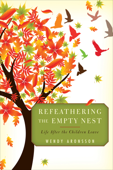 Refeathering the Empty Nest - Life After the Children Leave - cover