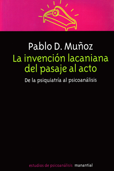 La invención lacaniana del pasaje al acto - De la psiquiatría al psicoanálisis - cover