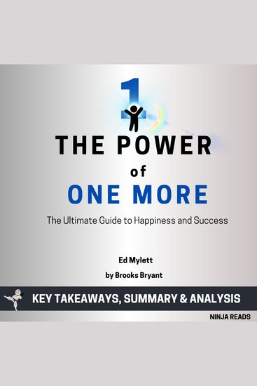 Summary: The Power of One More - The Ultimate Guide to Happiness and Success by Ed Mylett: Key Takeaways Summary & Analysis - cover