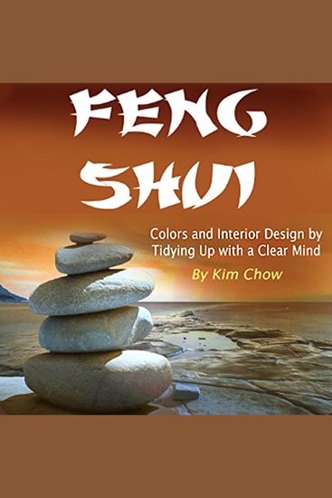 Feng Shui - Colors and Interior Design by Tidying Up with a Clear Mind - cover