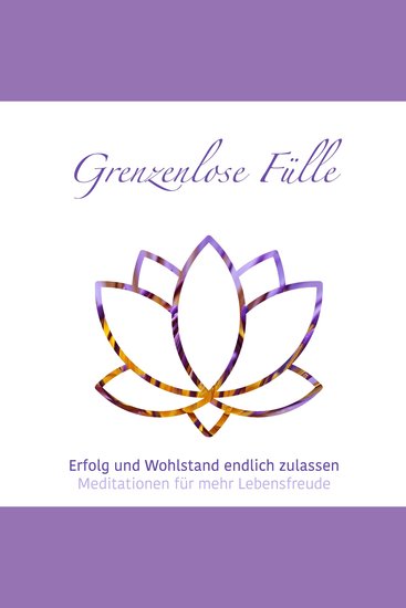 Grenzenlose Fülle - Meditationen für mehr Lebensfreude Folge 1 (ungekürzt) - cover