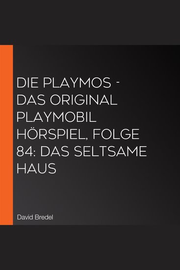 Die Playmos - Das Original Playmobil Hörspiel Folge 84: Das seltsame Haus - cover