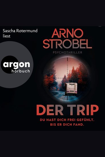 Der Trip - Du hast dich frei gefühlt Bis er dich fand - Psychothriller (Autorisierte Lesefassung) - cover