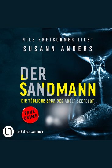 Der Sandmann - Die tödliche Spur des Adolf Seefeldt - Ein packender True-Crime-Thriller (Ungekürzt) - cover