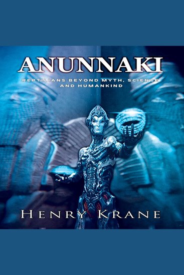 Anunnaki - Reptilians Beyond Myth Science and Humankind - cover