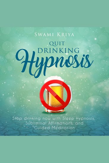 Quit Drinking Hypnosis - Stop Drinking Now with Sleep Hypnosis Subliminal Affirmations and Guided Meditation - cover