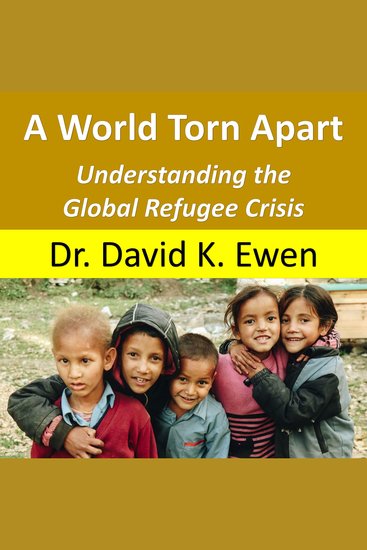 A World Torn Apart - Understanding the Global Refugee Crisis - cover