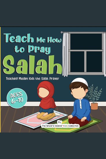 Teach Me How to Pray Salah - Teaching Muslim Kids the Salat Prayer - cover