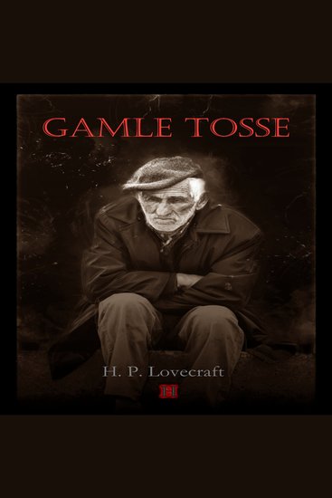 Gamle Tosse - H P Lovecrafts kronologiske værker nr 7 - cover