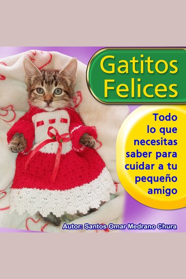 Gatitos felices - Todo lo que necesitas saber para cuidar a tu pequeño amigo - cover