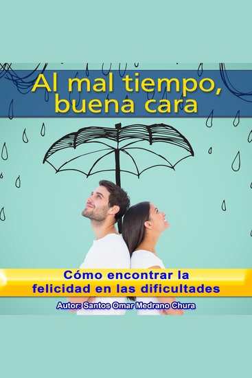 Al mal tiempo buena cara - Cómo encontrar la felicidad en las dificultades - cover