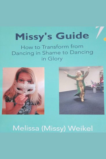 Missy's Guide - How to transform dancing in shame to dancing in glory - cover
