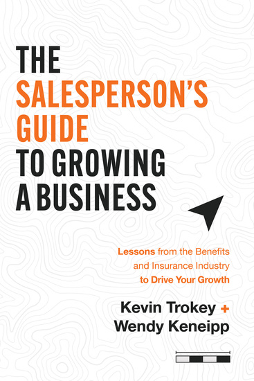 The Salesperson's Guide to Growing a Business - Lessons from the Benefits and Insurance Industry to Drive Your Growth - cover