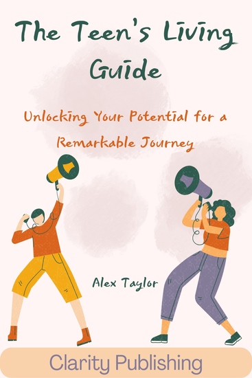 The Teen’s Living Guide - Unlocking Your Potential for a Remarkable Journey - cover