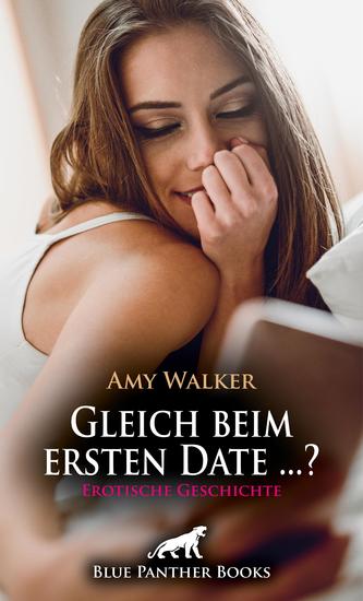 Gleich beim ersten Date ? | Erotische Geschichte - Sie scheut sich noch - cover