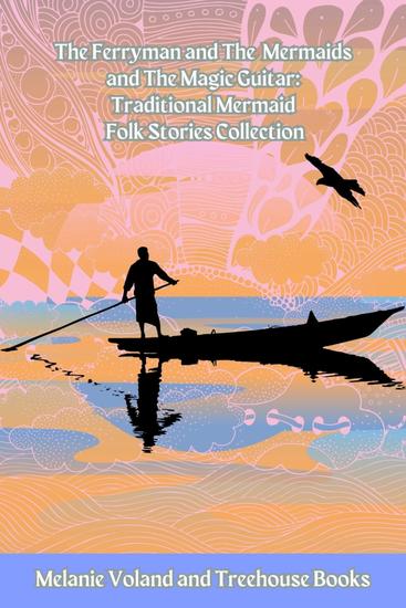 The Ferryman and The Mermaids and The Magic Guitar: Traditional Mermaid Folk Stories Collection - cover