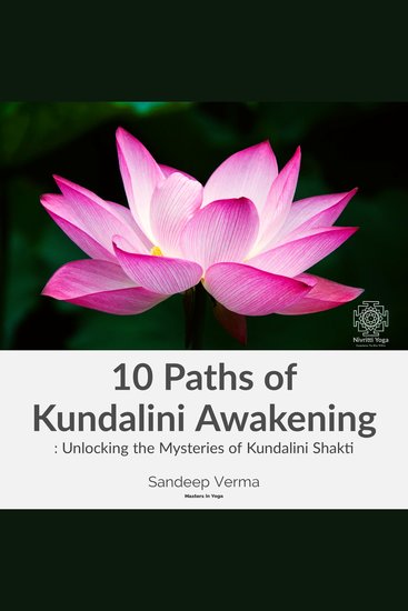 10 Paths of Kundalini Awakening: Unlocking the Mysteries of Kundalini Shakti - cover