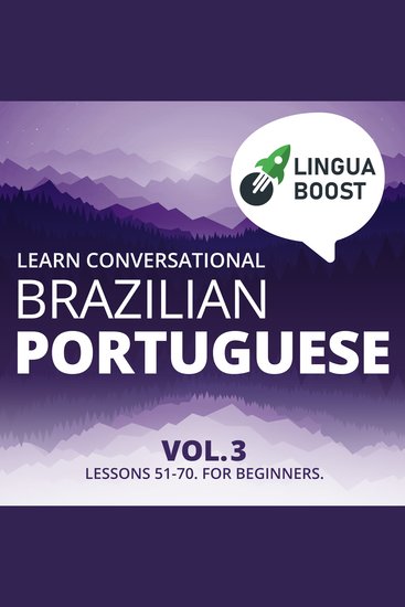 Learn Conversational Brazilian Portuguese Vol 3 - Lessons 51-70 For beginners - cover