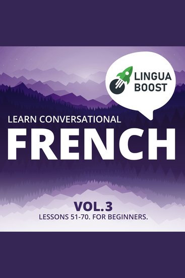 Learn Conversational French Vol 3 - Lessons 51-70 For beginners - cover