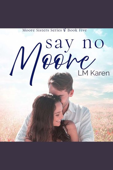 Say No Moore: A Contemporary Christian Romance (Moore Sisters Book 5) - cover