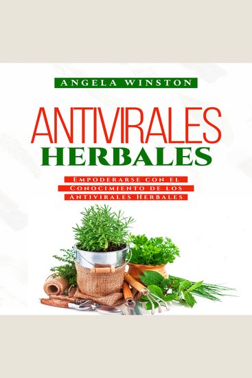 ANTIVIRALES HERBALES - Empoderarse con el Conocimiento de los Antivirales Herbales - cover