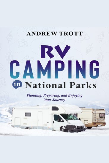 RV CAMPING in National Parks - Planning Preparing and Enjoying Your Journey - cover