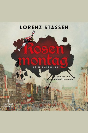 Rosenmontag - 200-jähriges Jubiläum des Rosenmontagsumzugs: Zeitgeschichte gepaart mit einem hochspannenden Kriminalfall - cover
