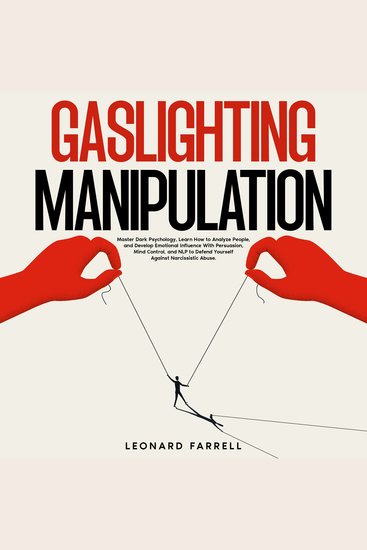 Gaslighting Manipulation - Master Dark Psychology Learn How to Analyze People and Develop Emotional Influence With Persuasion Mind Control and NLP to Defend Yourself Against Narcissistic Abuse - cover