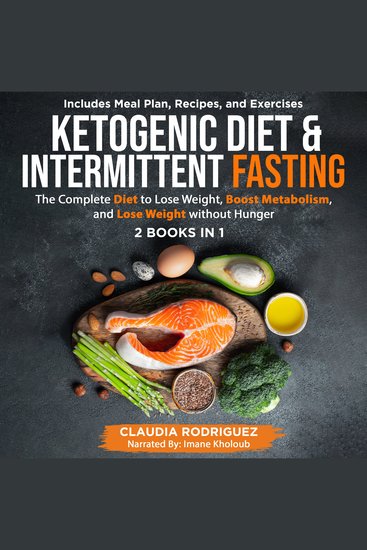 Ketogenic Diet and Intermittent Fasting 2 Books in 1 - The Complete Diet to Lose Weight Fast and Lose Weight Without Hunger Food Plan and Recipes Included - cover