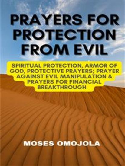 Prayers For Protection From Evil: Spiritual Protection Armor Of God Protective Prayers; Prayer Against Evil Manipulation & Prayers For Financial Breakthrough - cover