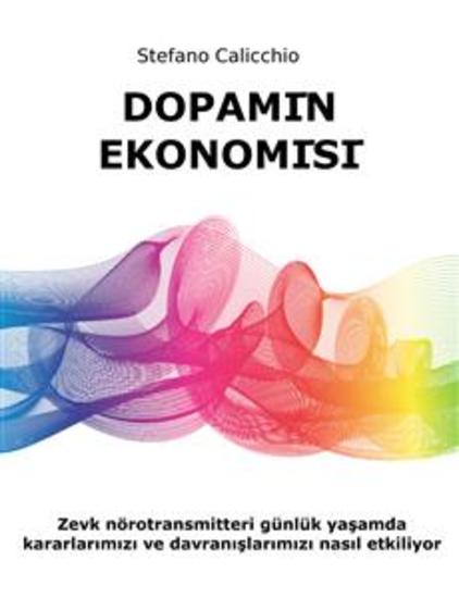 Dopamin ekonomisi - Zevk nörotransmitteri günlük yaşamda kararlarımızı ve davranışlarımızı nasıl etkiliyor - cover