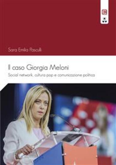 Il caso Giorgia Meloni - Social network cultura pop e comunicazione politica - cover