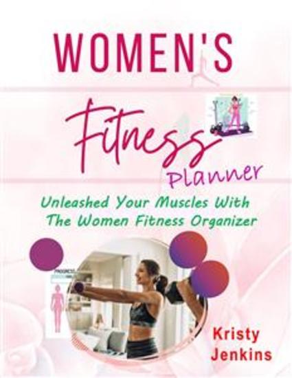 Women's Fitness Planner - Unleashed Your Muscles With the Women Fitness Organizer - cover