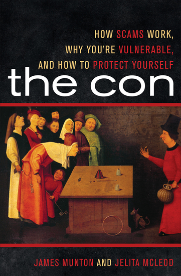 The Con - How Scams Work Why You're Vulnerable and How to Protect Yourself - cover
