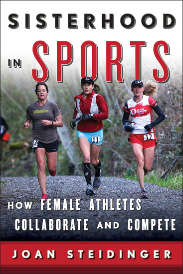 Sisterhood in Sports - How Female Athletes Collaborate and Compete - cover